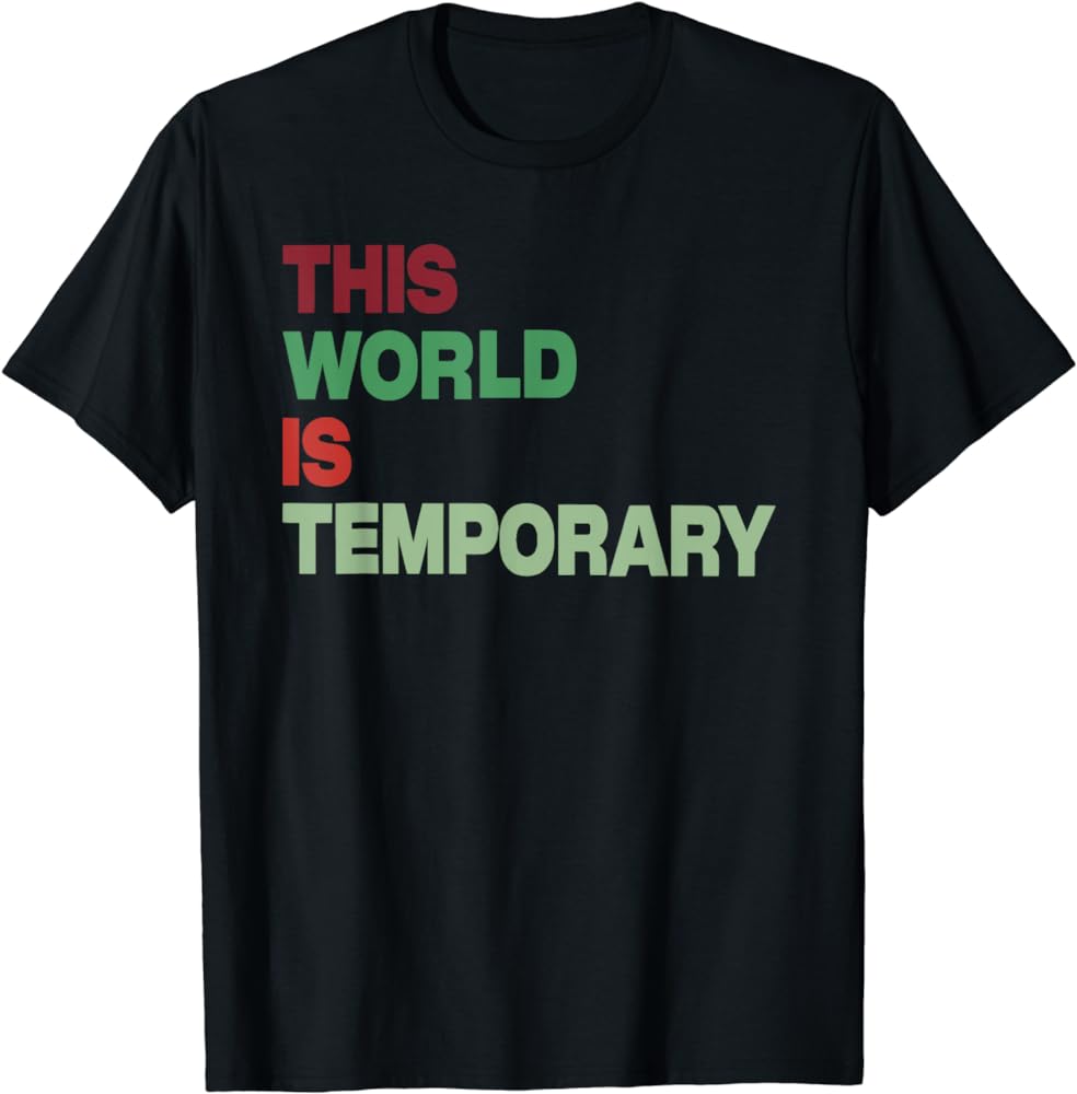 Embrace Transience With 'This World Is Temporary' Shirt