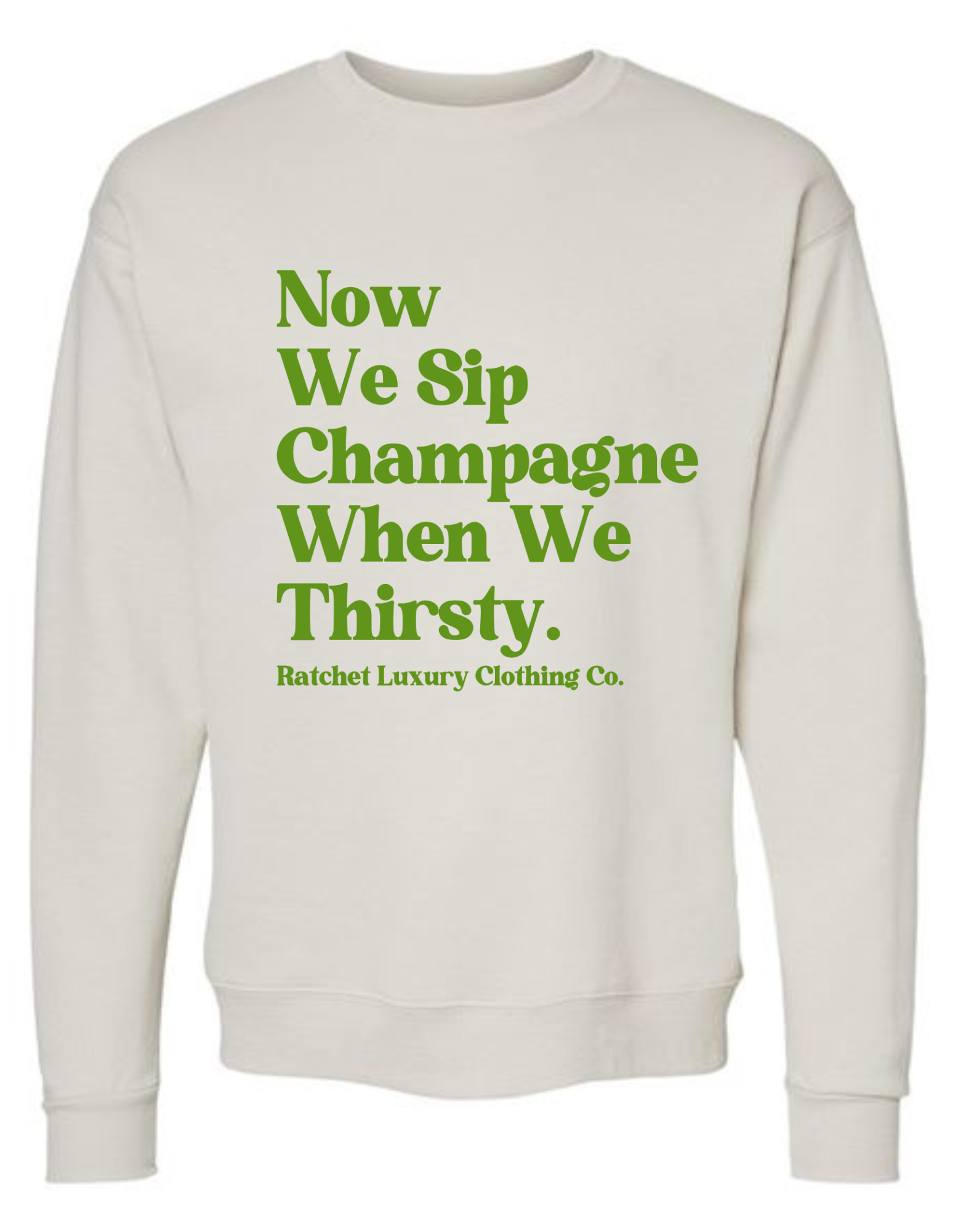 Stay Stylish With The 'Now We Sip Champagne When We Thirsty' Sweatshirt