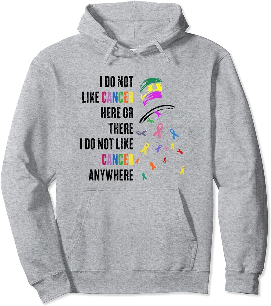 Express Your Dislike With 'I Do Not Like Cancer Here Or There' Sweatshirt