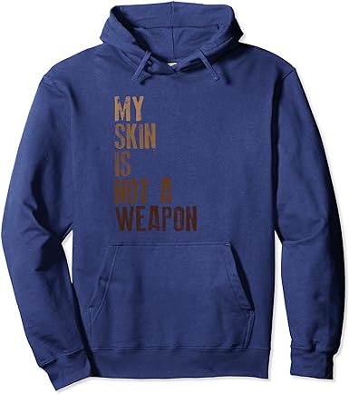 Express Your Message With 'My Skin Is Not A Weapon' Hoodie