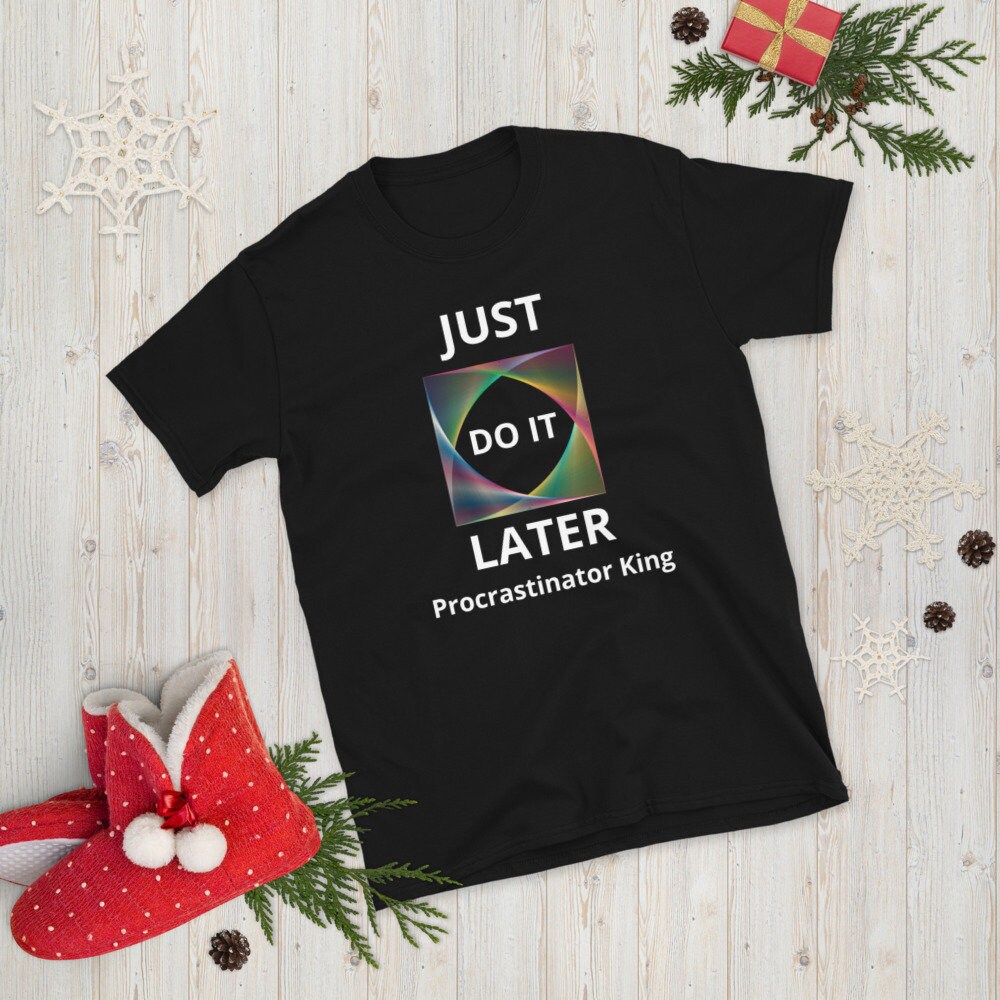 Express Your Procrastination Style With 'Just Do It Later' Shirt