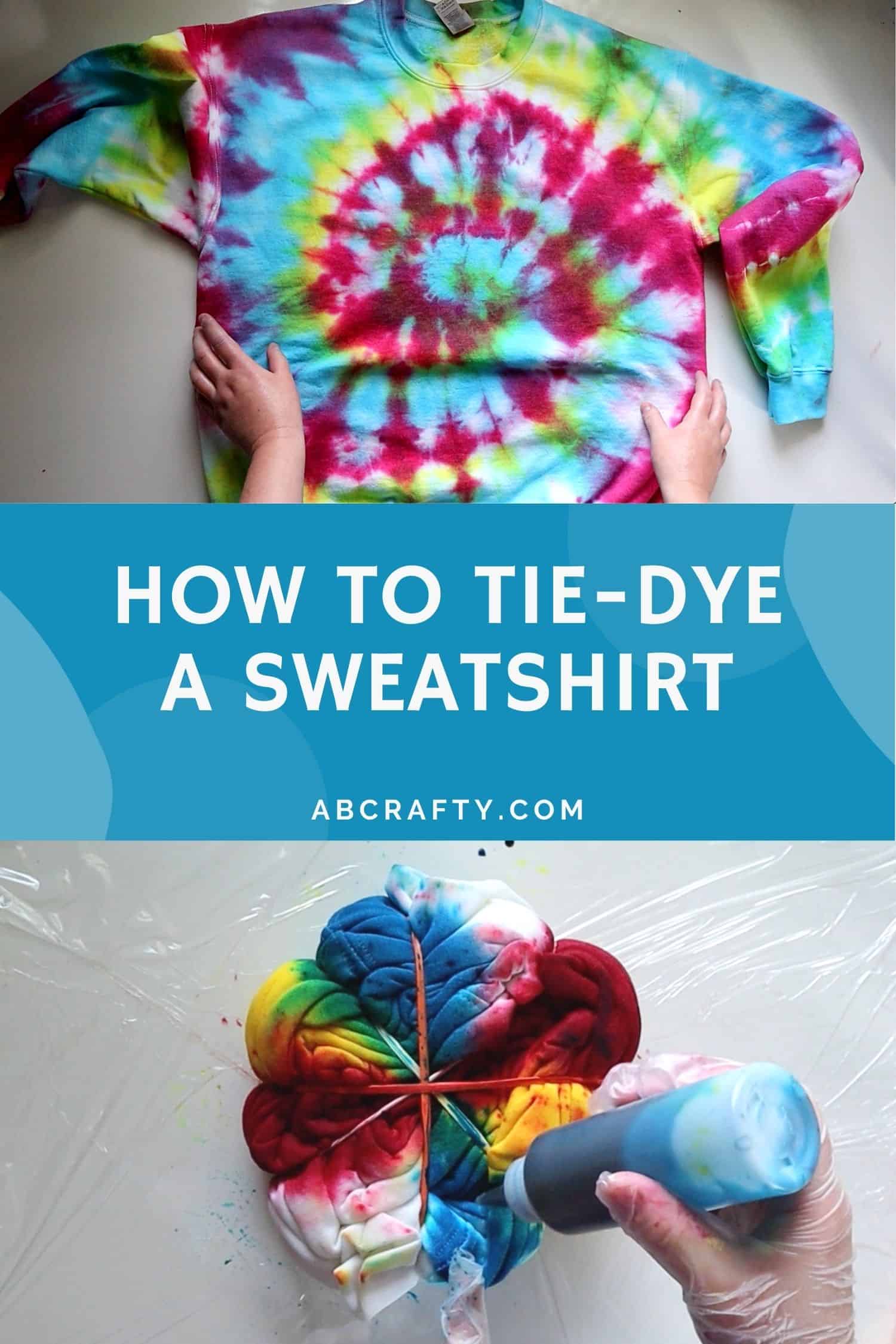 How To Create Your Own Tie Dye Sweatshirt: A Step-by-Step Guide